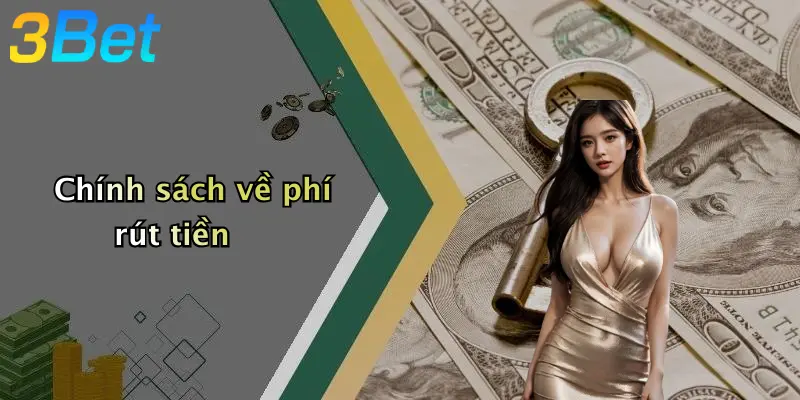 Chính sách về phí rút tiền