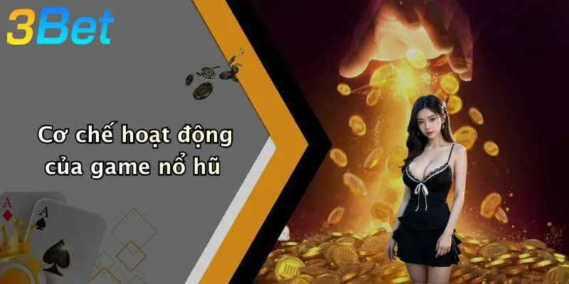 Cơ chế hoạt động của game nổ hũ