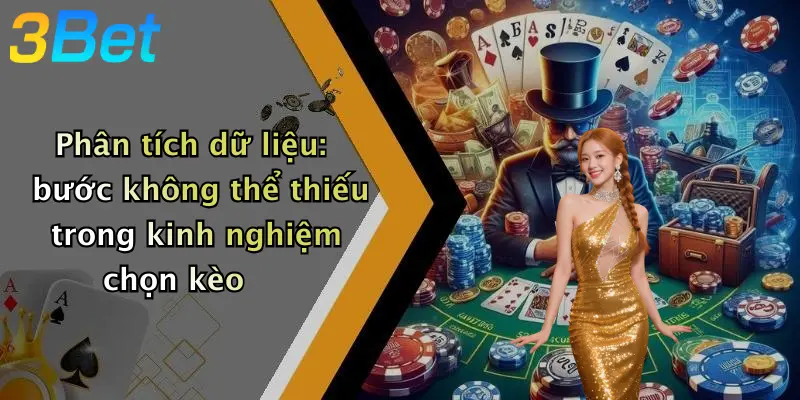 Phân tích dữ liệu: bước không thể thiếu trong kinh nghiệm chọn kèo