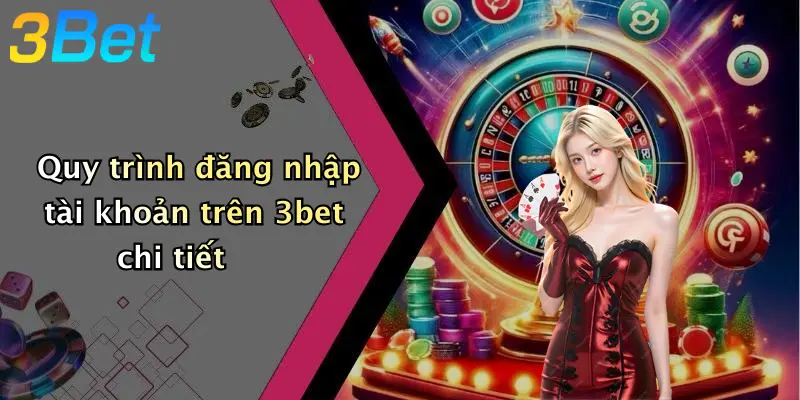 Quy trình đăng nhập tài khoản trên 3bet chi tiết